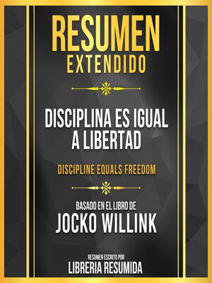 cover image of Resumen Extendido--Disciplina Es Igual a Libertad (Discipline Equals Freedom)--Basado En El Libro De Jocko Willink